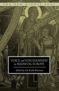 Voice And Voicelessness In Medieval Europe (The New Middle Ages) Voice And Voicelessness In Medieval Europe (The New Middle Ages)