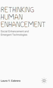 Rethinking Human Enhancement: Social Enhancement And Emergent Technologies