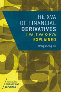 The Xva Of Financial Derivatives: Cva, Dva And Fva Explained (Financial Engineering Explained) The Xva Of Financial Derivatives: Cva, Dva And Fva Explained (Financial Engineering Explained)
