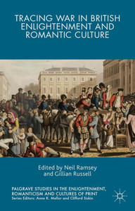 Tracing War In British Enlightenment And Romantic Culture (Palgrave Studies In The Enlightenment, Romanticism And Cultures Of Print) Tracing War In British Enlightenment And Romantic Culture (Palgrave Studies In The Enlightenment, Romanticism And Cultures Of Print)