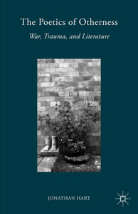 The Poetics Of Otherness: War, Trauma, And Literature The Poetics Of Otherness: War, Trauma, And Literature