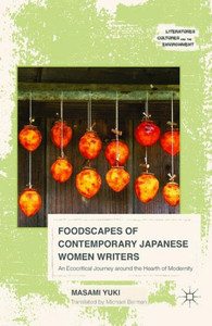 Foodscapes Of Contemporary Japanese Women Writers: An Ecocritical Journey Around The Hearth Of Modernity (Literatures, Cultures, And The Environment) Foodscapes Of Contemporary Japanese Women Writers: An Ecocritical Journey Around The Hearth Of Modernity (Literatures, Cultures, And The Environment)
