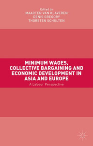 Minimum Wages, Collective Bargaining And Economic Development In Asia And Europe: A Labour Perspective