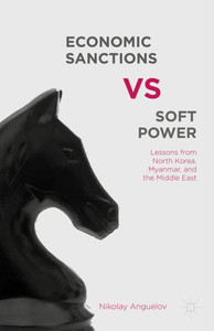 Economic Sanctions Vs. Soft Power: Lessons From North Korea, Myanmar, And The Middle East