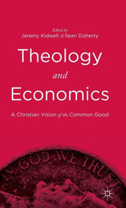 Theology And Economics: A Christian Vision Of The Common Good