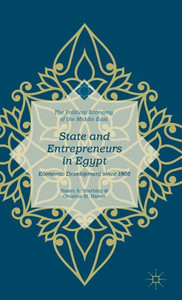 State And Entrepreneurs In Egypt: Economic Development Since 1805 (The Political Economy Of The Middle East) State And Entrepreneurs In Egypt: Economic Development Since 1805 (The Political Economy Of The Middle East)