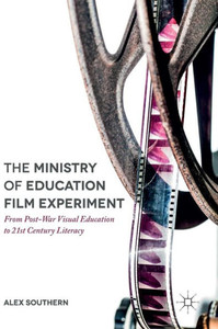 The Ministry Of Education Film Experiment: From Post-War Visual Education To 21St Century Literacy The Ministry Of Education Film Experiment: From Post-War Visual Education To 21St Century Literacy