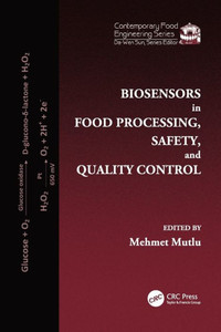 Biosensors In Food Processing, Safety, And Quality Control (Contemporary Food Engineering)