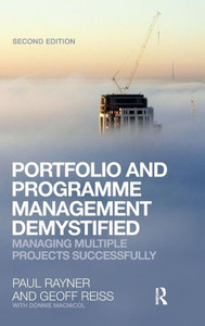 Portfolio And Programme Management Demystified: Managing Multiple Projects Successfully Portfolio And Programme Management Demystified: Managing Multiple Projects Successfully