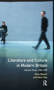 Literature And Culture In Modern Britain: Volume Three: 1956 - 1999 Literature And Culture In Modern Britain: Volume Three: 1956 - 1999