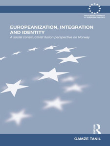 Europeanization, Integration And Identity (Routledge Advances In European Politics)