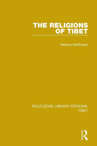 The Religions Of Tibet (Routledge Library Editions: Tibet)