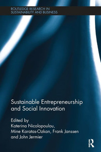 Sustainable Entrepreneurship And Social Innovation (Routledge Research In Sustainability And Business) Sustainable Entrepreneurship And Social Innovation (Routledge Research In Sustainability And Business)
