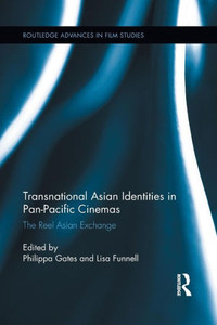 Transnational Asian Identities In Pan-Pacific Cinemas (Routledge Advances In Film Studies)