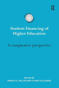Student Financing Of Higher Education: A Comparative Perspective (International Studies In Higher Education) Student Financing Of Higher Education: A Comparative Perspective (International Studies In Higher Education)
