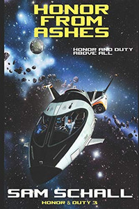 Honor from Ashes (Honor and Duty) Honor from Ashes (Honor and Duty)
