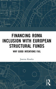 Financing Roma Inclusion With European Structural Funds: Why Good Intentions Fail