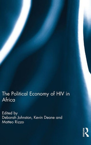 The Political Economy Of Hiv In Africa: The Political Economy Of Hiv In Africa The Political Economy Of Hiv In Africa: The Political Economy Of Hiv In Africa