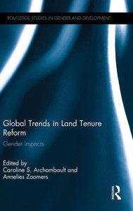 Global Trends In Land Tenure Reform: Gender Impacts (Routledge Iss Gender, Sexuality And Development Studies) Global Trends In Land Tenure Reform: Gender Impacts (Routledge Iss Gender, Sexuality And Development Studies)