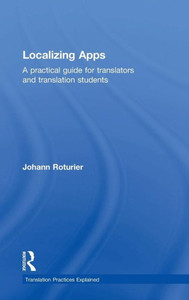 Localizing Apps: A Practical Guide For Translators And Translation Students (Translation Practices Explained)