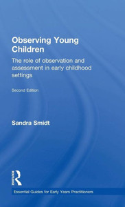 Observing Young Children: The Role Of Observation And Assessment In Early Childhood Settings (Essential Guides For Early Years Practitioners)