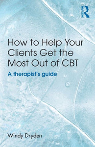 How To Help Your Clients Get The Most Out Of Cbt How To Help Your Clients Get The Most Out Of Cbt