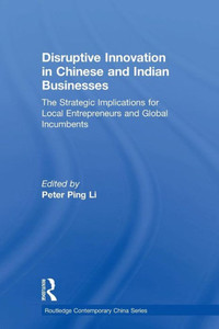 Disruptive Innovation In Chinese And Indian Businesses (Routledge Contemporary China Series)