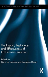 The Impact, Legitimacy And Effectiveness Of Eu Counter-Terrorism (Routledge Research In Terrorism And The Law)