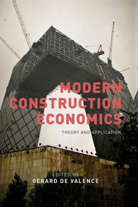 Modern Construction Economics: Theory And Application Modern Construction Economics: Theory And Application