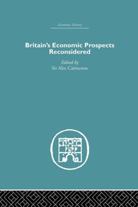 Britain's Economic Prospects Reconsidered (Economic History) Britain's Economic Prospects Reconsidered (Economic History)