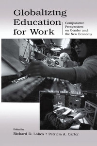 Globalizing Education For Work: Comparative Perspectives On Gender And The New Economy (Sociocultural, Political, And Historical Studies In Education)