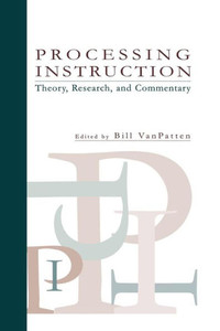 Processing Instruction: Theory, Research, And Commentary (Second Language Acquisition Research Theoretical And Methodological Issues) (Second Language Acquisition Research Series) Processing Instruction: Theory, Research, And Commentary (Second Language Acquisition Research Theoretical And Methodological Issues) (Second Language Acquisition Research Series)