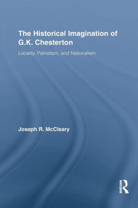 The Historical Imagination Of G.K. Chesterton The Historical Imagination Of G.K. Chesterton