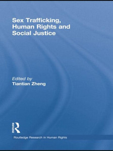Sex Trafficking, Human Rights, And Social Justice (Routledge Research In Human Rights) Sex Trafficking, Human Rights, And Social Justice (Routledge Research In Human Rights)