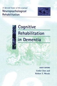 Cognitive Rehabilitation In Dementia: A Special Issue Of Neuropsychological Rehabilitation (Special Issues Of Neuropsychological Rehabilitation) Cognitive Rehabilitation In Dementia: A Special Issue Of Neuropsychological Rehabilitation (Special Issues Of Neuropsychological Rehabilitation)