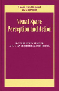 Visual Space Perception And Action: A Special Issue Of Visual Cognition (Special Issues Of Visual Cognition) Visual Space Perception And Action: A Special Issue Of Visual Cognition (Special Issues Of Visual Cognition)