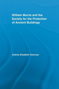 William Morris And The Society For The Protection Of Ancient Buildings (Literary Criticism And Cultural Theory) William Morris And The Society For The Protection Of Ancient Buildings (Literary Criticism And Cultural Theory)
