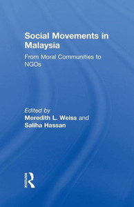 Social Movements In Malaysia: From Moral Communities To Ngos Social Movements In Malaysia: From Moral Communities To Ngos