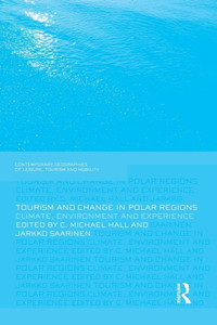 Tourism And Change In Polar Regions (Contemporary Geographies Of Leisure, Tourism And Mobility)