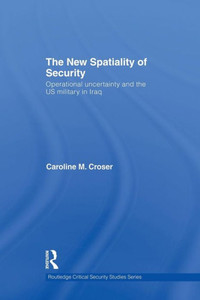 The New Spatiality Of Security (Routledge Critical Security Studies) The New Spatiality Of Security (Routledge Critical Security Studies)