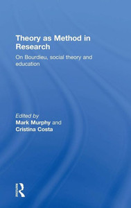 Theory As Method In Research: On Bourdieu, Social Theory And Education Theory As Method In Research: On Bourdieu, Social Theory And Education