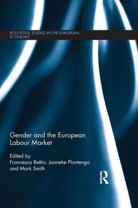 Gender And The European Labour Market (Routledge Studies In The European Economy) Gender And The European Labour Market (Routledge Studies In The European Economy)
