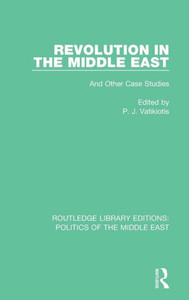 Revolution In The Middle East: And Other Case Studies (Routledge Library Editions: Politics Of The Middle East)