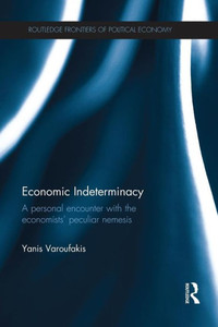 Economic Indeterminacy (Routledge Frontiers Of Political Economy) Economic Indeterminacy (Routledge Frontiers Of Political Economy)