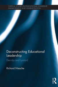 Deconstructing Educational Leadership (Critical Studies In Educational Leadership, Management And Administration) Deconstructing Educational Leadership (Critical Studies In Educational Leadership, Management And Administration)