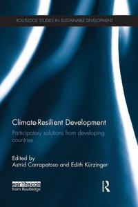 Climate-Resilient Development (Routledge Studies In Sustainable Development) Climate-Resilient Development (Routledge Studies In Sustainable Development)