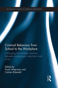 Criminal Behaviour From School To The Workplace (Routledge Studies In Criminal Behaviour) Criminal Behaviour From School To The Workplace (Routledge Studies In Criminal Behaviour)