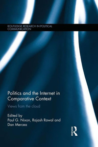 Politics And The Internet In Comparative Context (Routledge Research In Political Communication)