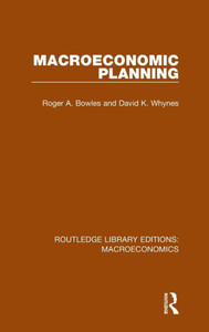 Macroeconomic Planning (Routledge Library Editions: Macroeconomics) Macroeconomic Planning (Routledge Library Editions: Macroeconomics)