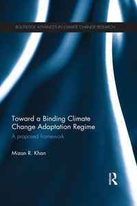 Toward A Binding Climate Change Adaptation Regime (Routledge Advances In Climate Change Research)